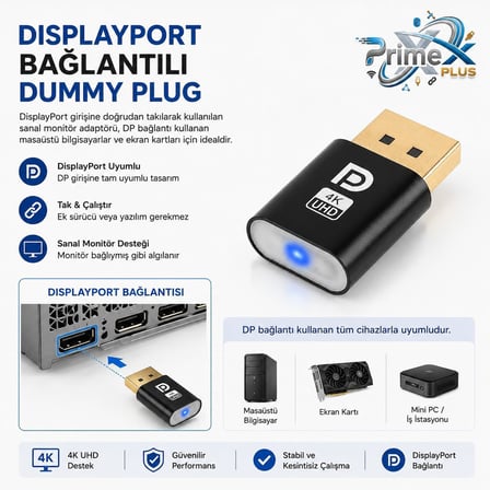 PrimeX PX-5261 DisplayPort 4K UHD Display Dummy Plug, DP Sanal Monitör Adaptörü, Ekran Kartı Emülatörü, Headless Display Emulator, Bitcoin Mining ve Uzaktan Erişim İçin