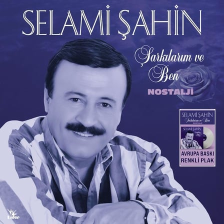 Selami Şahin Şarkılarım ve Ben Nostalji Renkli Plak, Avrupa Baskı