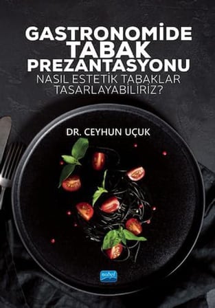 GASTRONOMİDE TABAK PREZANTASYONU - Nasıl Estetik Tabaklar Tasarlayabiliriz?