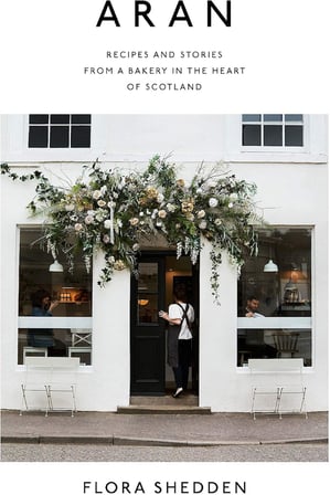 Aran: Recipes and Stories from a Bakery in the Heart of Scotland