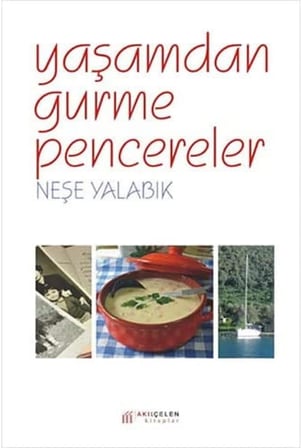 YAŞAMDAN GURME PENCERELER: Yemekler, Geziler, Denizler, ODTÜ, Göcek vs.