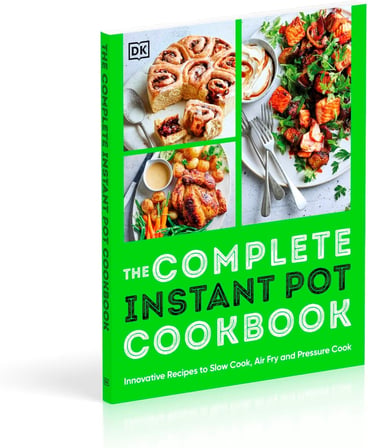The Complete Instant Pot Cookbook: Innovative Recipes to Slow Cook, Bake, Air Fry and Pressure Cook