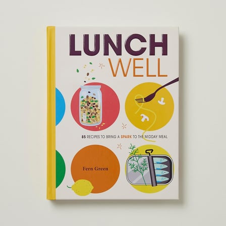 Lunch Well: 85 Recipes to Bring a Little Spark To the Midday Meal