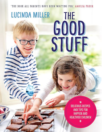 The Good Stuff: Delicious recipes and tips for happier and healthier children