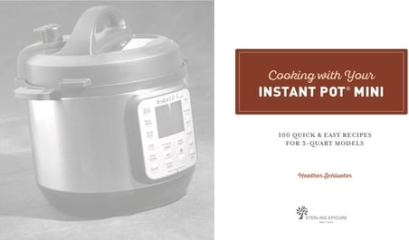 Cooking with your Instant Pot (R) Mini : 100 Quick & Easy Recipes for all 3-Quart Multicookers