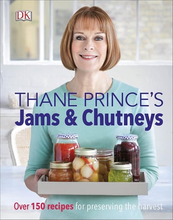 's Jams & Chutneys: Over 150 Recipes for Preserving the Harvest