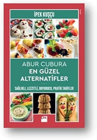 Abur Cubura En Güzel Alternatifler: Sağlıklı, Lezzetli, Doyurucu, Pratik Tarifler