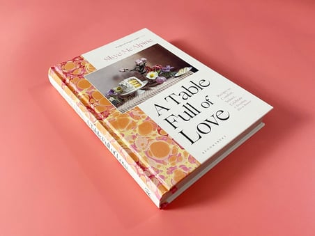 A Table Full of Love: Recipes to Comfort, Seduce, Celebrate & Everything Else in Between