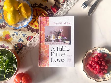 A Table Full of Love: Recipes to Comfort, Seduce, Celebrate & Everything Else in Between