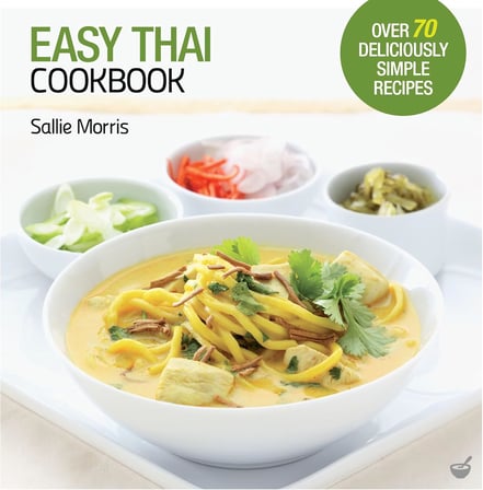 Easy Thai Cookbook: The Step-by-step Guide to Deliciously Easy Thai Food at Home