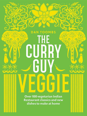 The Curry Guy Veggie: Over 100 Vegetarian Indian Restaurant Classics and New Dishes to Make at Home