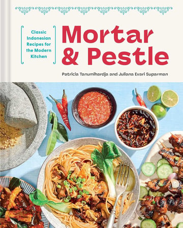 Mortar and Pestle: Classic Indonesian Recipes for the Modern Kitchen