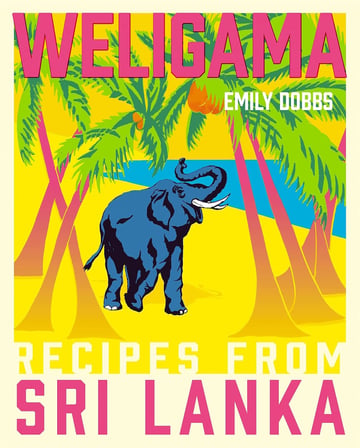 Weligama: Recipes from Sri Lanka