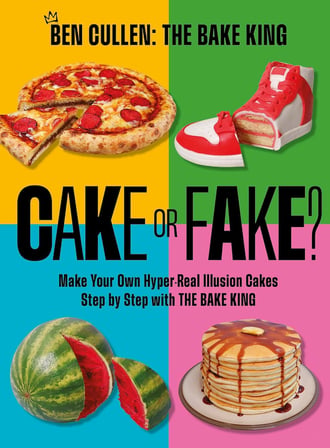 Cake or Fake?: Make Your Own Hyper-Real Illusion Cakes Step by Step with The Bake King