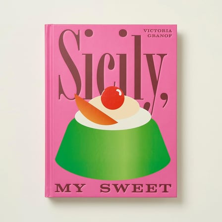 Sicily, My Sweet: Love Notes to an Island, with Recipes for Cakes, Cookies, Puddings, and Preserves