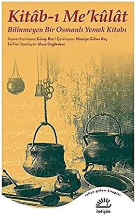 Kitab-ı Me’külat: Bilinmeyen Bir Osmanlı Yemek Kitabı