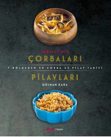 Türkiye'nin Çorbaları ve Pilavları: 7 Bölgeden 54 Çorba 33 Pilav Tarifi