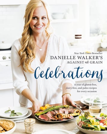 's Against All Grain Celebrations: A Year of Gluten-Free, Dairy-Free, and Paleo Recipes for Every Occasion [A Cookbook]