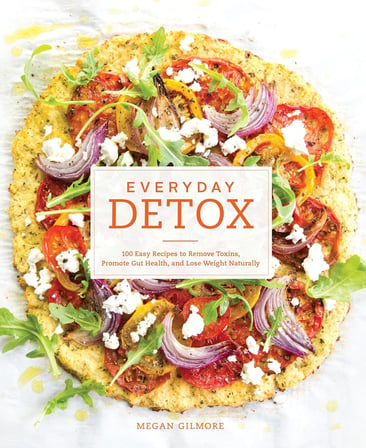 Everyday Detox: 100 Easy Recipes to Remove Toxins, Promote Gut Health, and Lose Weight Naturally[A Cookbook]
