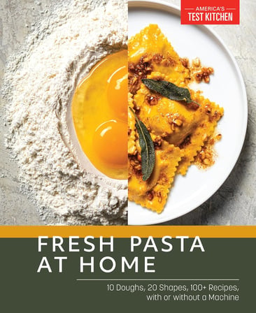 Fresh Pasta at Home: 10 Doughs, 20 Shapes, 100+ Recipes, with or without a Machine