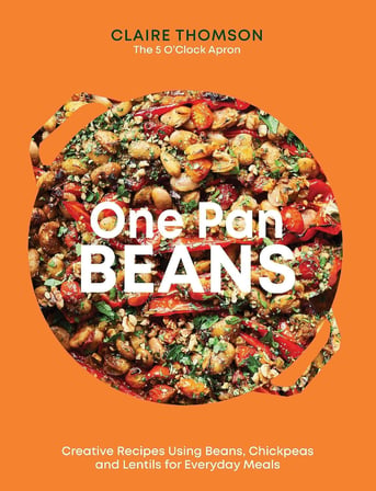 One Pan Beans: Creative Recipes Using Beans, Chickpeas And Lentils For Everyday Meals