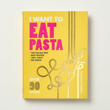 I Want to Eat Pasta: Over 90 Easy Pasta Recipes Using 10 Ingredients or Less