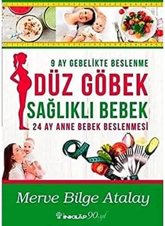 Düz Göbek Sağlıklı Bebek: 9 Ay Gebelikte Beslenme 24 Ay Anne Bebek Beslenmesi
