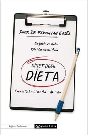 Diyet Değil Dieta: Sağlıklı ve Kalıcı Kilo Vermenin Yolu - Formül Yok-Liste Yok-Akıl Var