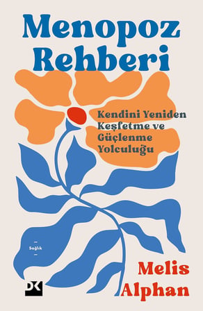 Menopoz Rehberi: Kendini Yeniden Keşfetme ve Güçlenme Yolculuğu
