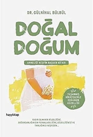 Doğal Doğum: Anneliği Keşfin Başucu Kitabı