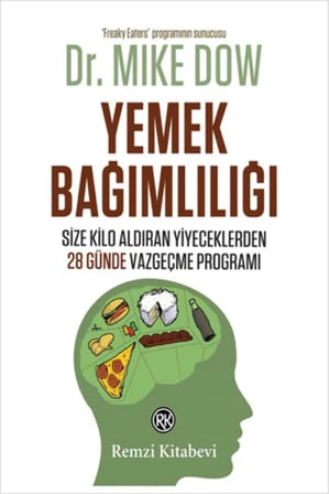 Yemek Bağımlılığı: Size Kilo Aldıran Yiyeceklerden 28 Günde Vazgeçme Programı