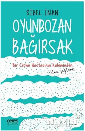 Oyunbozan Bağırsak: Bir Crohn Hastasının Kaleminden Yalnız Değilsiniz..