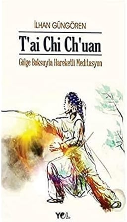 T'ai Chi Ch'uan Gölge Boksuyla Hareketli Meditasyon