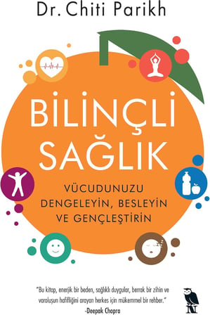 Bilinçli Sağlık: Vücudunuzu Dengeleyin, Besleyin ve Gençleştirin