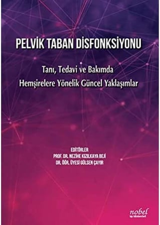 Pelvik Taban Disfonksiyonu: Tanı, Tedavi ve Bakımda Hemşirelere Yönelik Güncel Yaklaşımlar