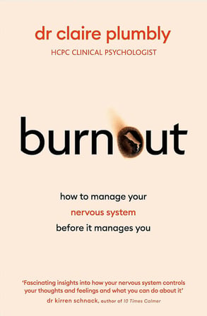 Burnout: An accessible go-to guide on burnout based on the latest scientific understanding of our nervous system from a credentialed psychologist and trauma specialist