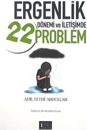 ERGENLİK DÖNEMİ VE İLETİŞİMDE 22 PROBLEM