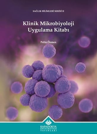 Klinik Mikrobiyoloji Uygulama Kitabı: Sağlık Bilimleri Serisi - 2 (Kapak Değişebilir)