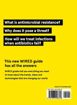 Superbugs (WIRED guides): How to prevent the next global health threat