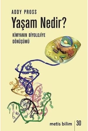 Yaşam Nedir - Kimyanın Biyolojiye Dönüşümü