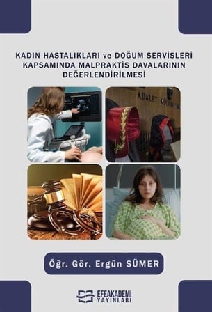 Kadın Hastalıkları ve Doğum Servisleri Kapsamında Malpraktis Davalarının Değerlendirilmesi