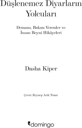 Düşlenemez Diyarların Yolcuları: Demans, Bakım Verenler ve İnsan Beyni Hikâyeleri