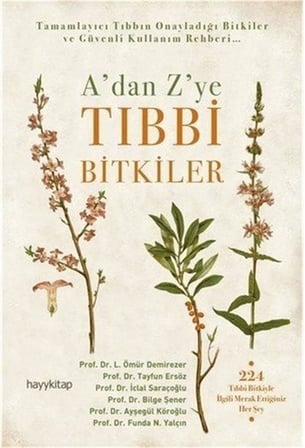 A’dan Z’ye Tıbbi Bitkiler: Tamamlayıcı Tıbbın Onayladığı Bitkiler ve Güvenli Kullanım Rehberi...