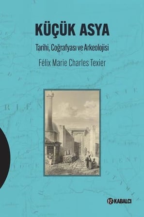 Küçük Asya - Tarihi Coğrafyası ve Arkeolojisi