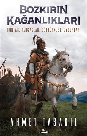Bozkırın Kağanlıkları: Hunlar, Tabgaçlar, Göktürkler, Uygurlar