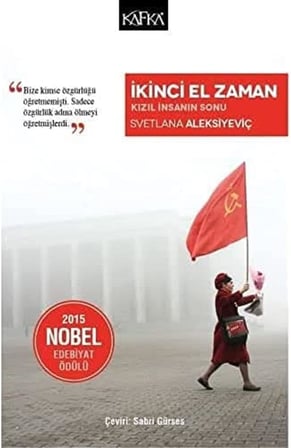 İkinci El Zaman - Kızıl İnsanın Sonu: 2015 Nobel Edebiyat Ödülü