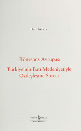Rönesans Avrupası: Seçme Eserleri-V Türkiye’nin Batı Medeniyetiyle Özdeşleşme Süreci