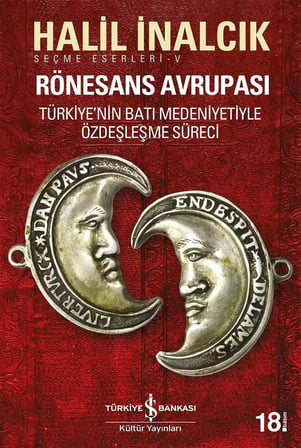 Rönesans Avrupası: Seçme Eserleri-V Türkiye’nin Batı Medeniyetiyle Özdeşleşme Süreci