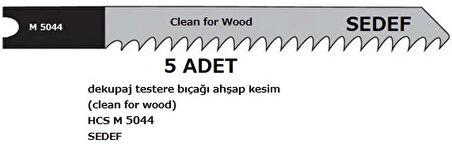 5 adet dekupaj testere bıçağı ahşap kesim ( clean for wood ) HCS M 5044 SEDEF