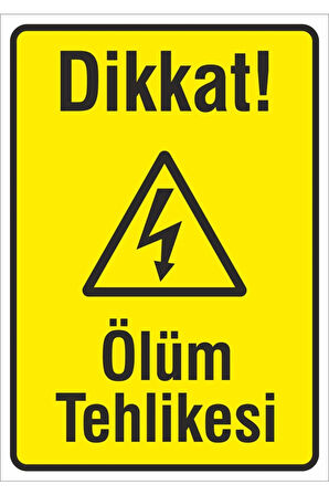 Iş Güvenliği Uyarı Levhası 24x34 Cm. (DİKKAT ÖLÜM TEHLİKESİ) (İG022)